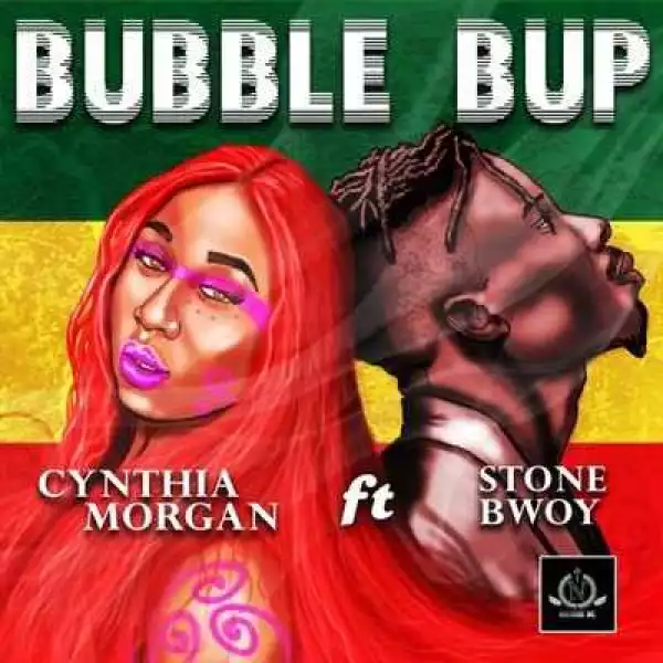Cynthia Morgan - Bubble Bup ft. Stonebwoy